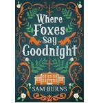 Where Foxes Say Goodnight by Sam Burns PDF Download