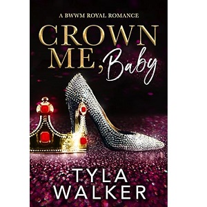 Crown Me, Baby by Tyla Walker PDF Download