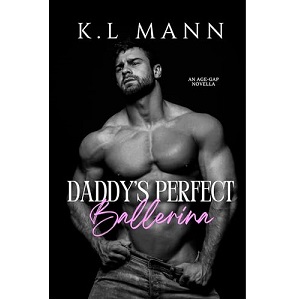 Daddy’s Perfect Ballerina by K.L Mann