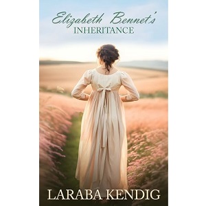 Elizabeth Bennet’s Inheritance by Laraba Kendig