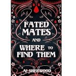 Fated Mates and Where to Find Them by AJ Sherwood PDF Download