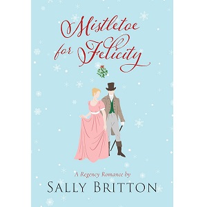 Mistletoe for Felicity by Sally Britton
