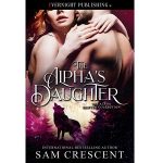 The Alpha’s Daughter by Sam Crescent
