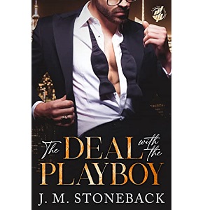 The Deal With The Playboy by J.M. Stoneback