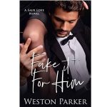 Fake It For Him by Weston Parker