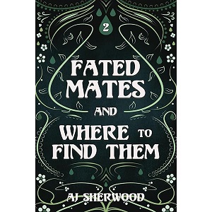 Fated Mates and How to Woo Them by AJ Sherwood