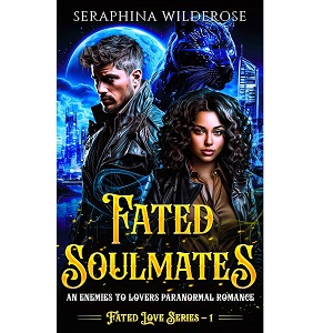 Fated Soulmates by Seraphina Wilderose