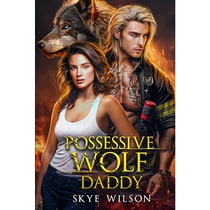 Possessive Wolf Daddy by Skye Wilson PDF Download