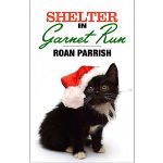 Shelter in Garnet Run by Roan Parrish