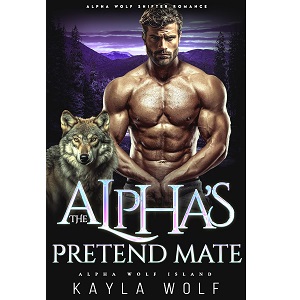 The Alpha’s Pretend Mate by Kayla Wolf