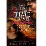 The Third Rule of Time Travel by Diana Knightley